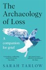 The Archaeology of Loss - Sarah Tarlow - 9781529099553