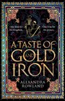 A Taste of Gold and Iron - Alexandra Rowland - 9781529099652