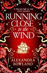 Running Close to the Wind - Alexandra Rowland - 9781529099720