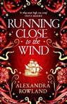 Running Close to the Wind - Alexandra Rowland - 9781529099720