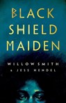 Black Shield Maiden - Willow Smith ; Jess Hendel - 9781529101997