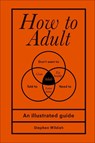 How to Adult - Stephen Wildish - 9781529102536