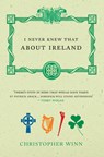 I Never Knew That About Ireland - Christopher Winn - 9781529105315