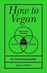 How to Vegan - Stephen Wildish - 9781529107104