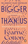 Bigger Than Us - Fearne Cotton - 9781529108675