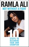 Not Without a Fight: Ten Steps to Becoming Your Own Champion - Ramla Ali - 9781529119145