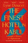 The Finest Hotel in Kabul - Lyse Doucet - 9781529151022