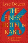 The Finest Hotel in Kabul - Lyse Doucet - 9781529151039