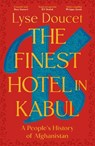 The Finest Hotel in Kabul - Lyse Doucet - 9781529151039