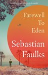 Farewell to Eden - Sebastian Faulks - 9781529153224