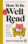 How to be Well Read - John Sutherland - 9781529157291