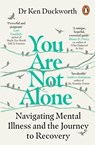 You Are Not Alone - Dr Ken Duckworth - 9781529159257