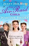 The Air Raid Girls: Wartime Brides - Jenny Holmes - 9781529176520