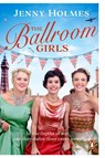 The Ballroom Girls - Jenny Holmes - 9781529176537