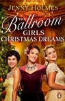 The Ballroom Girls: Christmas Dreams - Jenny Holmes - 9781529176544