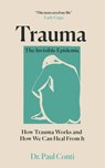 Trauma: The Invisible Epidemic - Dr Paul Conti - 9781529193190