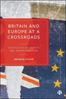 Britain and Europe at a Crossroads - Andrew (Eotvos Lorand Tudomanyegyetem (ELTE University)) Ryder - 9781529200539
