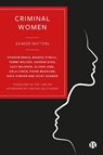 Criminal Women - Sharon (University of York) Grace ; Vicky (Cork Alliance Centre and University College Cork) Seaman ; Maggie (University College Cork) O'Neill ; Tammi (Durham University) Walker - 9781529208412