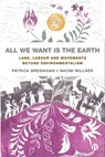 All We Want is the Earth - Patrick (Maynooth University) Bresnihan ; Naomi (University of Bristol) Millner - 9781529218336