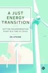 A Just Energy Transition - Ed (University of Bristol) Atkins - 9781529220964