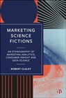 Marketing Science Fictions - Robert (University of Birmingham) Cluley - 9781529233360
