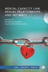 Mental Capacity Law, Sexual Relationships, and Intimacy - Ralph Sandland - 9781529235623