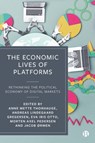 The Economic Lives of Platforms - Anne (University of Copenhagen) Mette Thorhauge ; Andreas (University of Copenhagen) Lindegaard Gregersen ; Eva Iris (University of Copenhagen) Otto - 9781529237498