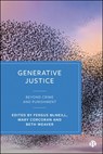 Generative Justice - Fergus (University of Glasgow) McNeill ; Mary (Keele University) Corcoran ; Beth (The University of Strathclyde) Weaver - 9781529245905