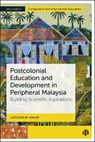 Postcolonial Education and Development in Peripheral Malaysia - Aizuddin M. (Keele University) Anuar - 9781529249651
