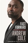 Fast Forward: The Autobiography - Andrew Cole - 9781529304992