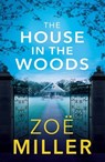 The House in the Woods - Zoe Miller - 9781529305142