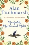 Marigolds, Myrtle and Moles - Alan Titchmarsh - 9781529311150