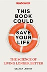 This Book Could Save Your Life - New Scientist ; Graham Lawton - 9781529311310