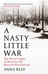 A Nasty Little War - Anna Reid - 9781529326765