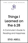 Things I Learned on the 6.28 - ABELL,  Stig - 9781529337211