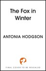 The Fox in Winter - Antonia Hodgson - 9781529339932