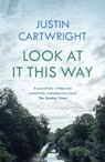 Look At It This Way - Justin Cartwright - 9781529340310