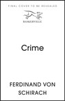 Crime - Ferdinand von Schirach - 9781529345766