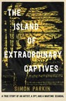 The Island of Extraordinary Captives - Simon Parkin - 9781529347203