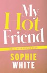 My Hot Friend - Sophie White - 9781529352764
