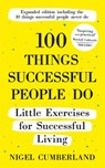 100 Things Successful People Do - Nigel Cumberland - 9781529355932