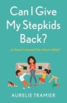 Can I Give My Stepkids Back? - Aurelie Tramier - 9781529356854