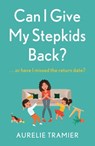 Can I Give My Stepkids Back? - Aurelie Tramier - 9781529356861