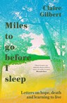 Miles To Go Before I Sleep - Claire Gilbert - 9781529359732