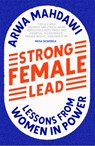Strong Female Lead - Arwa Mahdawi - 9781529360639