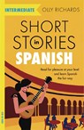 Short Stories in Spanish for Intermediate Learners - Olly Richards - 9781529361810