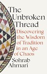 The Unbroken Thread - Sohrab Ahmari - 9781529364507