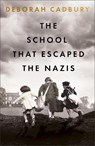 The School That Escaped the Nazis - Deborah Cadbury - 9781529365771