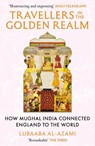 Travellers in the Golden Realm - Lubaaba Al-Azami - 9781529371345