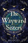 The Wayward Sisters - Kate Hodges - 9781529371536